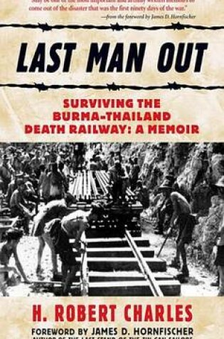 Cover of Last Man Out: Surviving the Burma-Thailand Death Railway: A Memoir