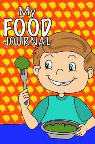 Cover of My Food Journal; Kids Food Journal - Daily Nutrition / Food Workbook