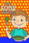 Book cover for My Food Journal; Kids Food Journal - Daily Nutrition / Food Workbook