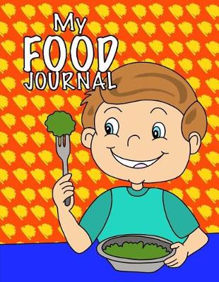 Cover of My Food Journal; Kids Food Journal - Daily Nutrition / Food Workbook