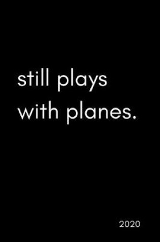 Cover of Still Plays With Planes 2020