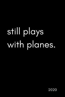 Book cover for Still Plays With Planes 2020