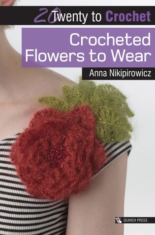 Cover of 20 to Crochet: Crocheted Flowers to Wear
