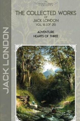 Cover of The Collected Works of Jack London, Vol. 16 (of 25)