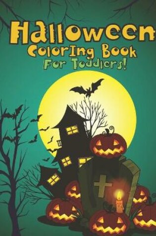 Cover of Halloween Coloring Book For Toddlers!