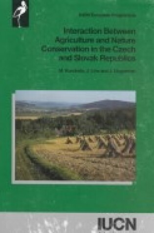 Cover of Interaction Between Agriculture and Nature Conservation in the Czech and Slovak Republics