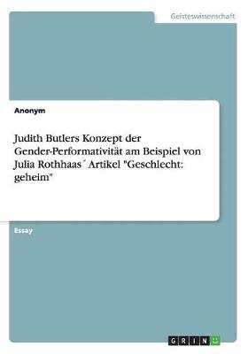 Book cover for Judith Butlers Konzept der Gender-Performativit�t am Beispiel von Julia Rothhaas� Artikel "Geschlecht