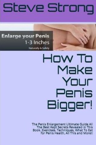 Cover of How to Make Your Penis Bigger!