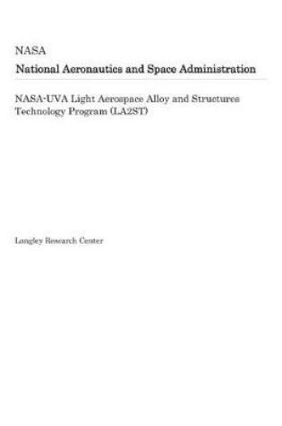 Cover of Nasa-Uva Light Aerospace Alloy and Structures Technology Program (La2st)