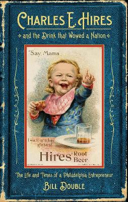 Book cover for Charles E. Hires and the Drink that Wowed a Nation