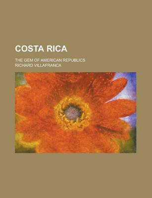 Book cover for Costa Rica; The Gem of American Republics