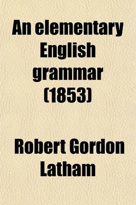 Book cover for An Elementary English Grammar; For the Use of Schools