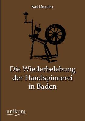 Book cover for Die Wiederbelebung Der Handspinnerei in Baden