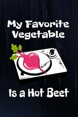 Book cover for My Favorite Vegetables Is A Hot Beet