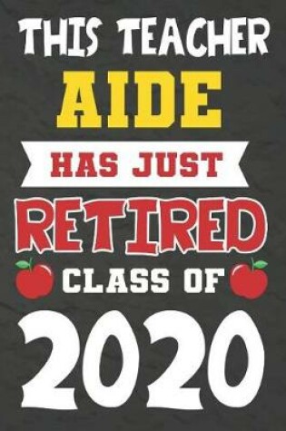 Cover of This Teacher Aide Has Just Retired Class Of 2020