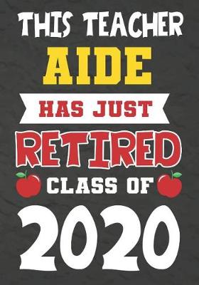 Book cover for This Teacher Aide Has Just Retired Class Of 2020