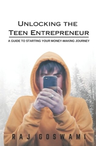 Cover of Unlocking the Teen Entrepreneur