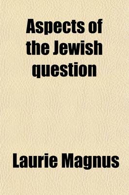 Book cover for Aspects of the Jewish Question; Zionism and Anti-Semitism