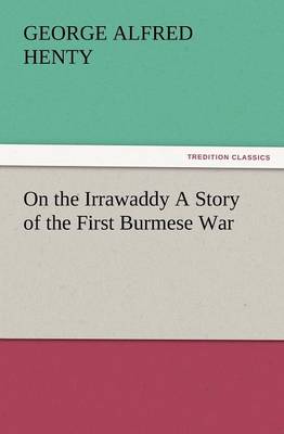 Book cover for On the Irrawaddy a Story of the First Burmese War