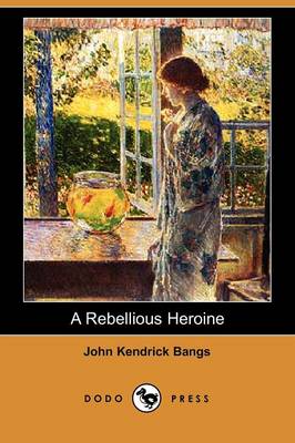Book cover for A Rebellious Heroine (Dodo Press)