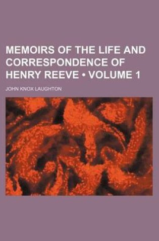 Cover of Memoirs of the Life and Correspondence of Henry Reeve (Volume 1)