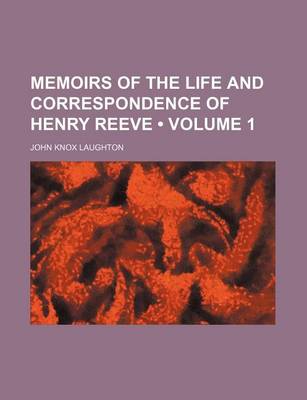 Book cover for Memoirs of the Life and Correspondence of Henry Reeve (Volume 1)