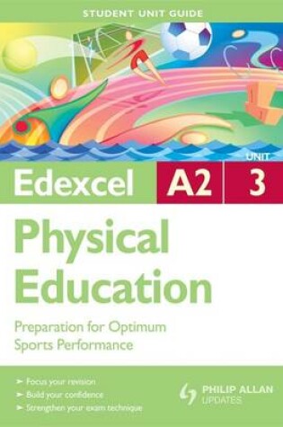 Cover of Edexcel A2 Physical Education Unit 3: Preparation for Optimum Sports Performance