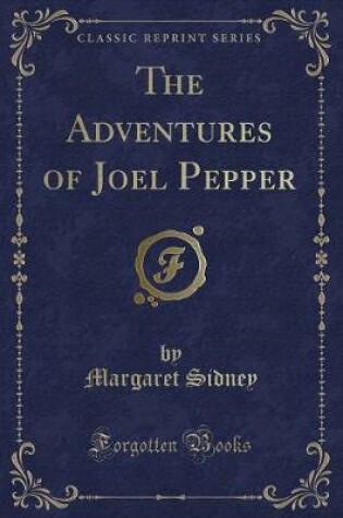 Cover of The Adventures of Joel Pepper (Classic Reprint)