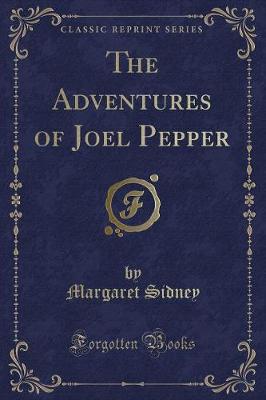 Book cover for The Adventures of Joel Pepper (Classic Reprint)