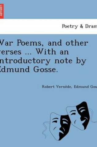 Cover of War Poems, and Other Verses ... with an Introductory Note by Edmund Gosse.