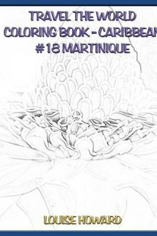 Cover of Travel the World Coloring Book- Caribbean #18 Martinique