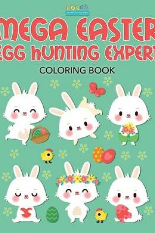 Cover of Mega Easter Egg Hunting Expert Coloring Book