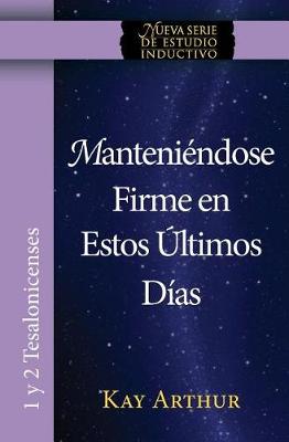 Book cover for Manteniendose Firme En Estos Ultimos Dias / Standing Firm in These Last Days