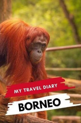 Cover of My Travel Diary BORNEO