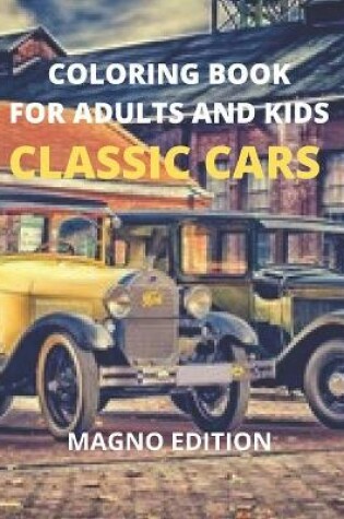 Cover of Classic Cars Coloring Book for Adults and Kids