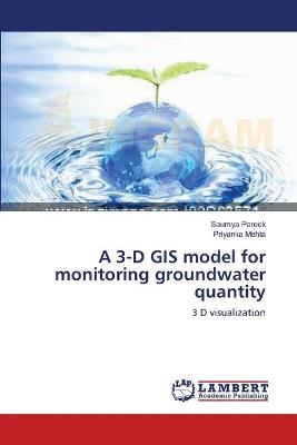 Book cover for A 3-D GIS model for monitoring groundwater quantity