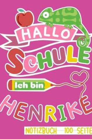 Cover of Hallo Schule ich bin Henrike Notizbuch 100 Seiten