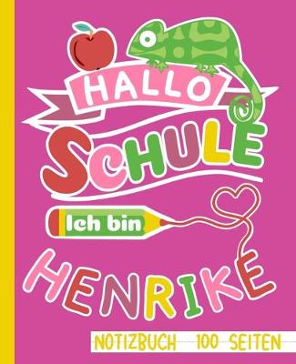 Book cover for Hallo Schule ich bin Henrike Notizbuch 100 Seiten