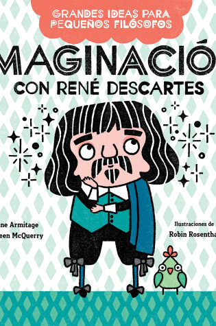 Cover of Imaginación con René Descartes / Big Ideas for Little Philosophers: Imagination with René Descartes