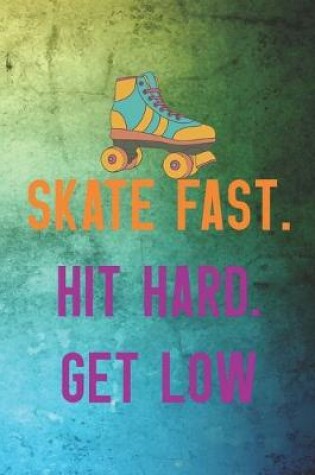 Cover of Skate Fast. Hit Hard. Get Low