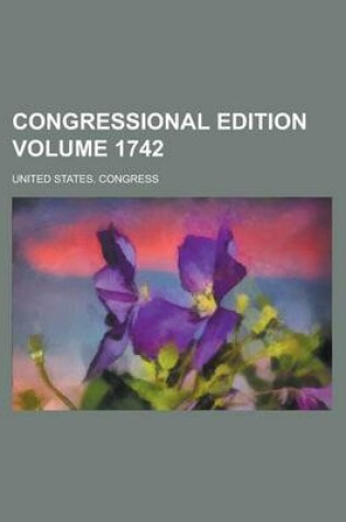 Cover of Congressional Edition Volume 1742