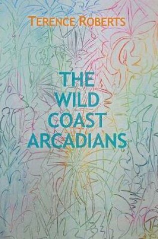 Cover of The Wild Coast Arcadians