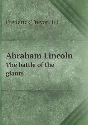 Book cover for Abraham Lincoln The battle of the giants