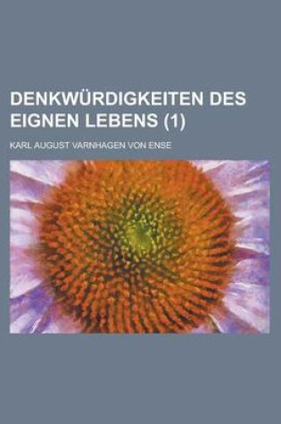 Cover of Denkwurdigkeiten Des Eignen Lebens (1 )