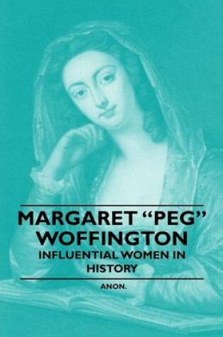 Cover of Margaret "Peg" Woffington - Influential Women in History