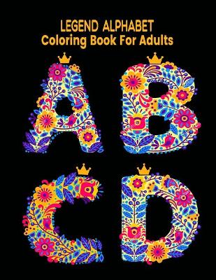 Book cover for Legend Alphabet Coloring Book For Adults