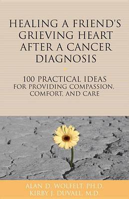 Book cover for Healing a Friend or Loved One's Grieving Heart After a Cancer Diagnosis