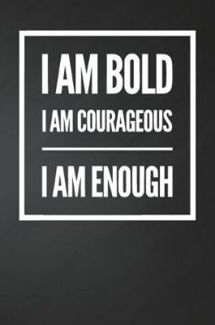 Cover of I am bold I am courageous I am enough