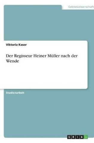 Cover of Der Regisseur Heiner Muller Nach Der Wende