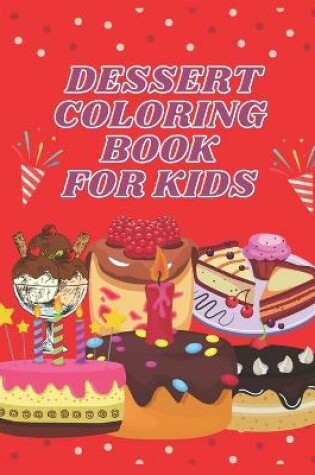 Cover of Dessert Coloring Book For Kids